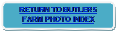 Rounded Rectangle: RETURN TO BUTLERS FARM PHOTO INDEX