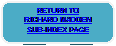Rounded Rectangle: RETURN TO 
RICHARD MADDEN 
SUB-INDEX PAGE 
